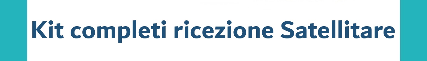 Kit completi ricezione Satellitare